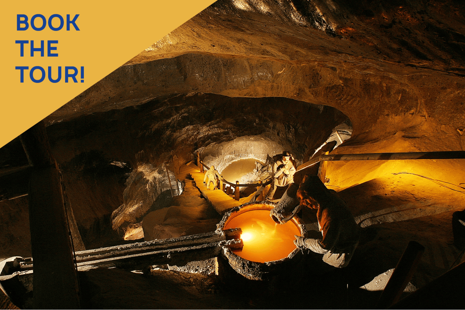 Person working in dimly lit underground setting, glowing molten material, text 'Book the Tour!' in corner.
